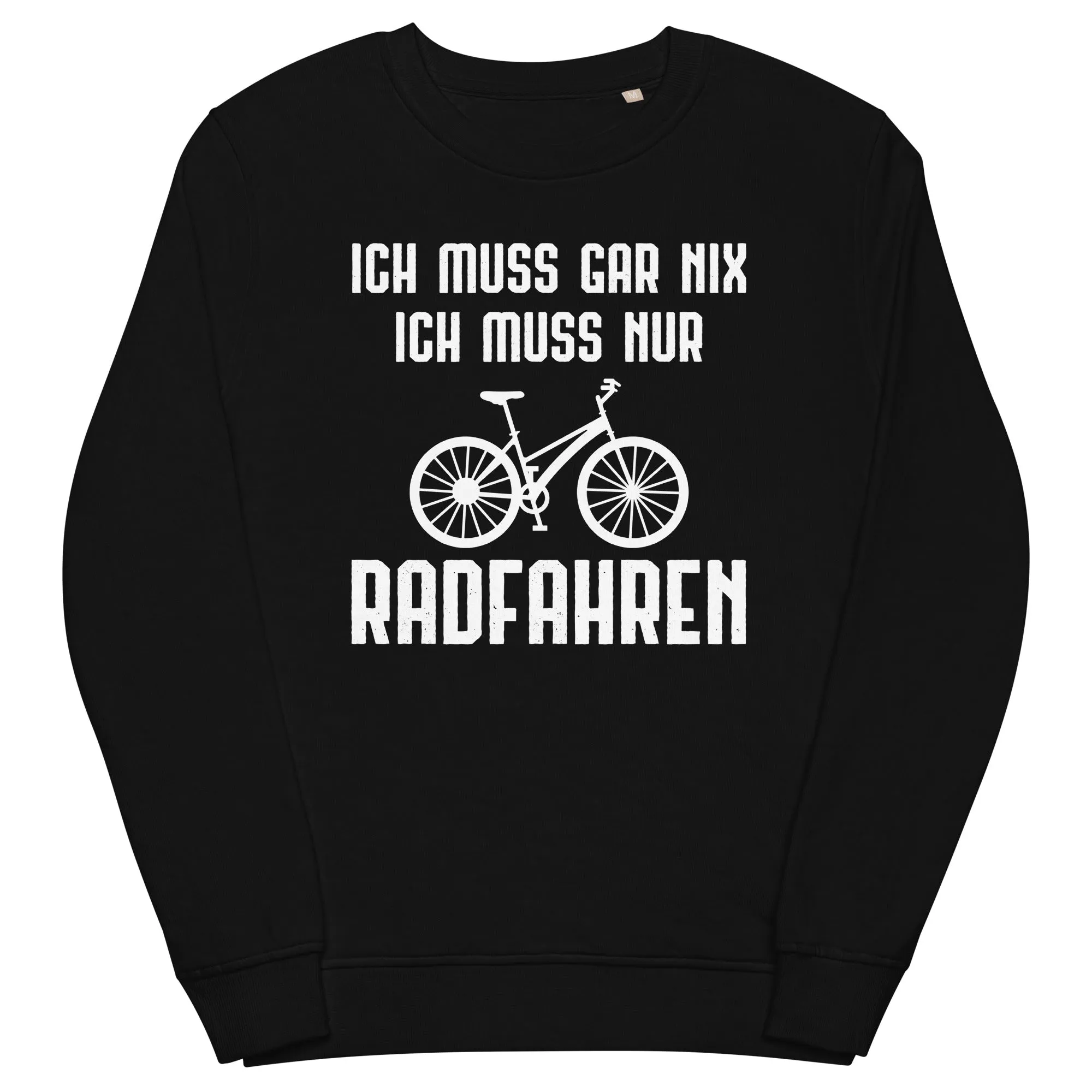 Ich Muss Gar Nix Ich Muss Nur Radfahren - Unisex Premium Organic Sweatshirt