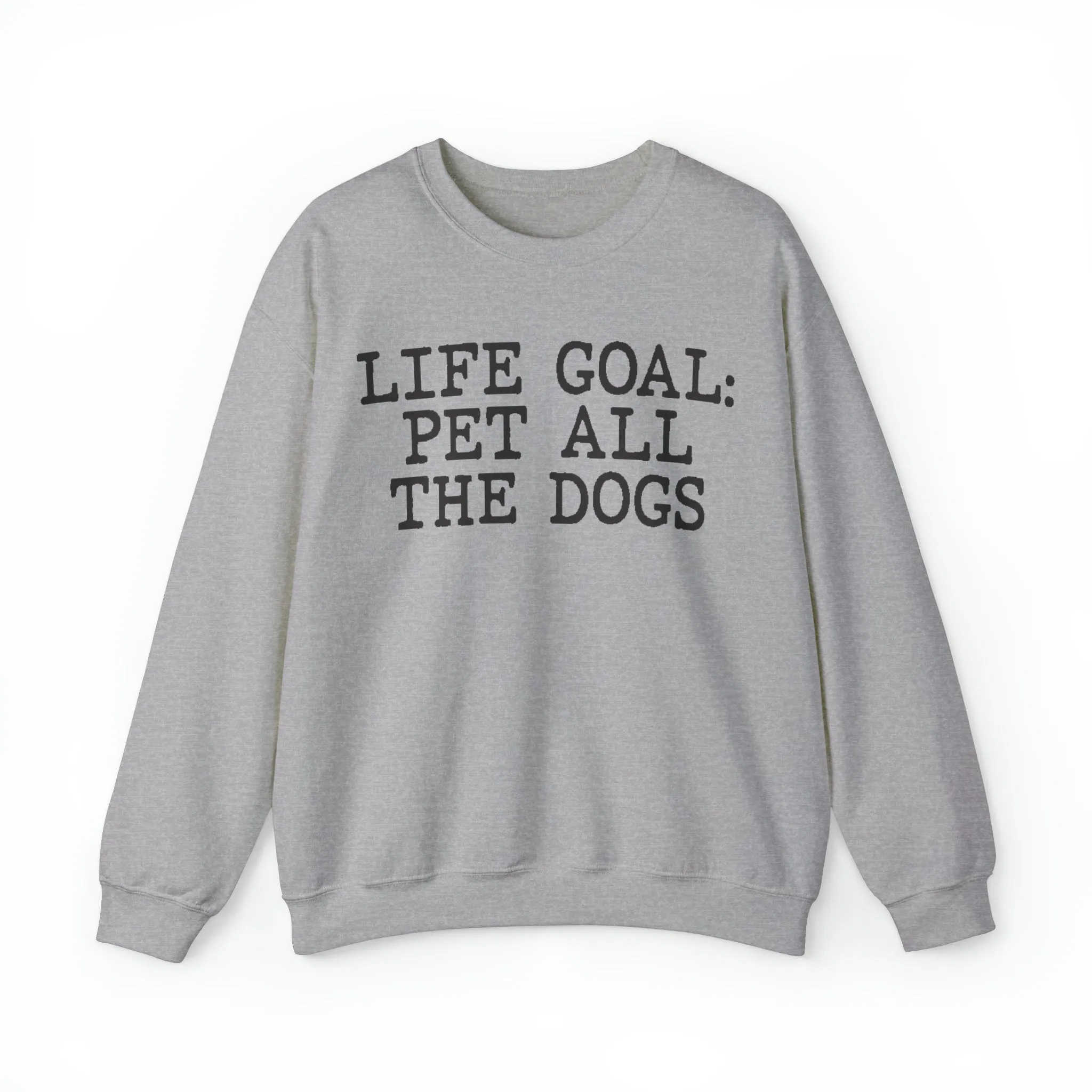 Life Goal Pet All The Dogs Sweatshirt